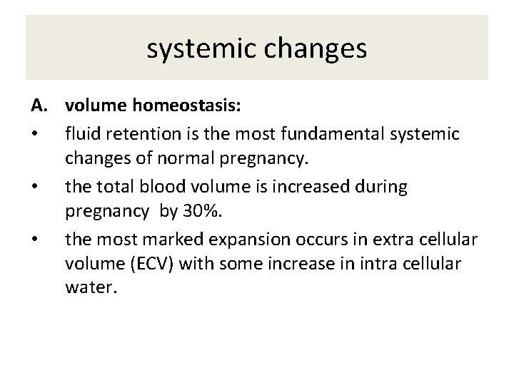 systemic changes A. volume homeostasis: • fluid retention is the most fundamental systemic changes