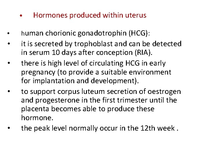  • Hormones produced within uterus • human chorionic gonadotrophin (HCG): • it is