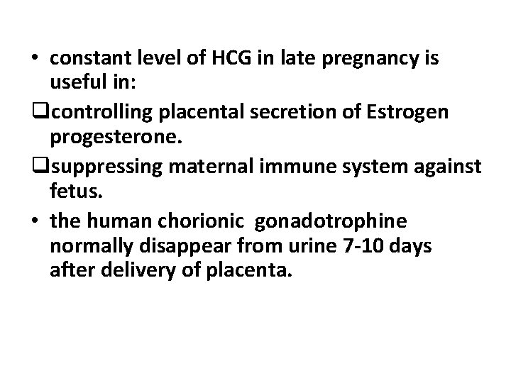  • constant level of HCG in late pregnancy is useful in: qcontrolling placental