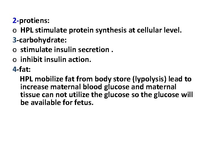 2 -protiens: o HPL stimulate protein synthesis at cellular level. 3 -carbohydrate: o stimulate