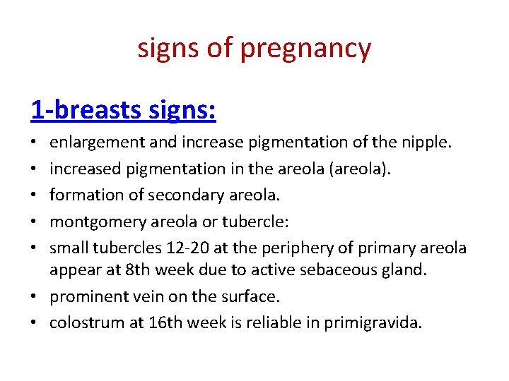 signs of pregnancy 1 -breasts signs: enlargement and increase pigmentation of the nipple. increased