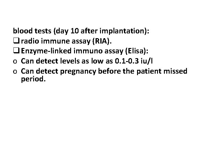 blood tests (day 10 after implantation): q radio immune assay (RIA). q Enzyme-linked immuno