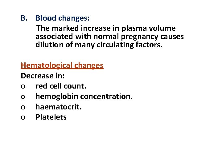 B. Blood changes: The marked increase in plasma volume associated with normal pregnancy causes