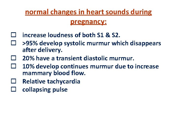 normal changes in heart sounds during pregnancy: o increase loudness of both S 1