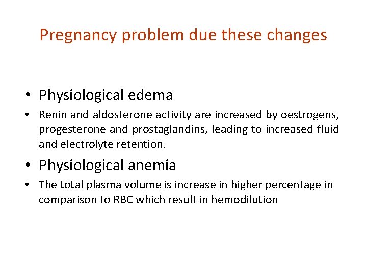 Pregnancy problem due these changes • Physiological edema • Renin and aldosterone activity are