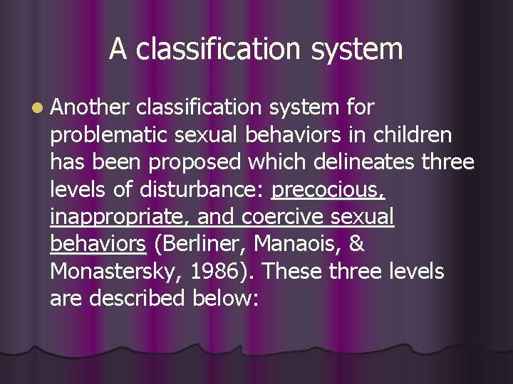 A classification system l Another classification system for problematic sexual behaviors in children has