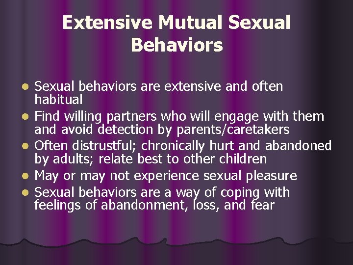 Extensive Mutual Sexual Behaviors l l l Sexual behaviors are extensive and often habitual