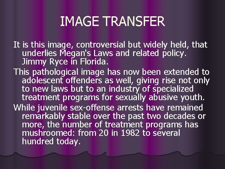 IMAGE TRANSFER It is this image, controversial but widely held, that underlies Megan's Laws