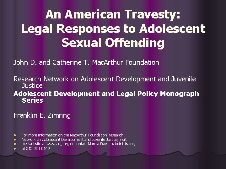 An American Travesty: Legal Responses to Adolescent Sexual Offending John D. and Catherine T.