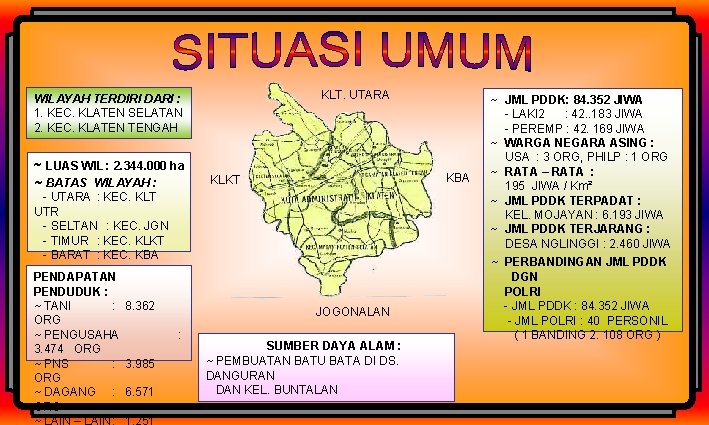 KLT. UTARA WILAYAH TERDIRI DARI : 1. KEC. KLATEN SELATAN 2. KEC. KLATEN TENGAH