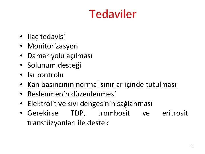 Tedaviler • • • İlaç tedavisi Monitorizasyon Damar yolu açılması Solunum desteği Isı kontrolu