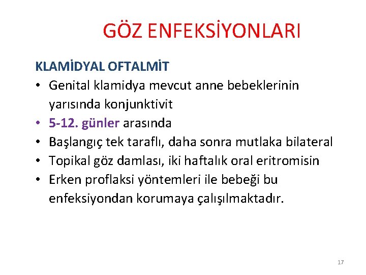 GÖZ ENFEKSİYONLARI KLAMİDYAL OFTALMİT • Genital klamidya mevcut anne bebeklerinin yarısında konjunktivit • 5