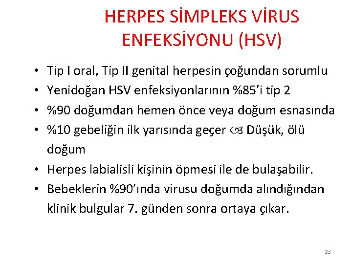 HERPES SİMPLEKS VİRUS ENFEKSİYONU (HSV) Tip I oral, Tip II genital herpesin çoğundan sorumlu