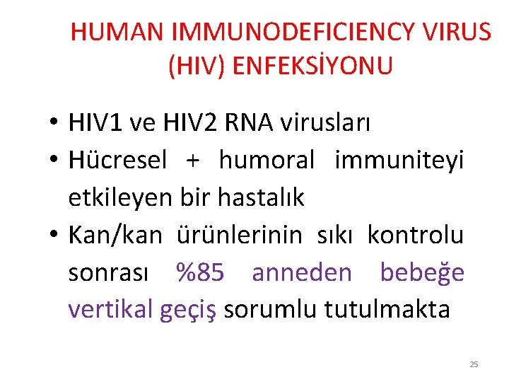 HUMAN IMMUNODEFICIENCY VIRUS (HIV) ENFEKSİYONU • HIV 1 ve HIV 2 RNA virusları •