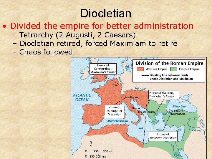 Diocletian • Divided the empire for better administration – Tetrarchy (2 Augusti, 2 Caesars)