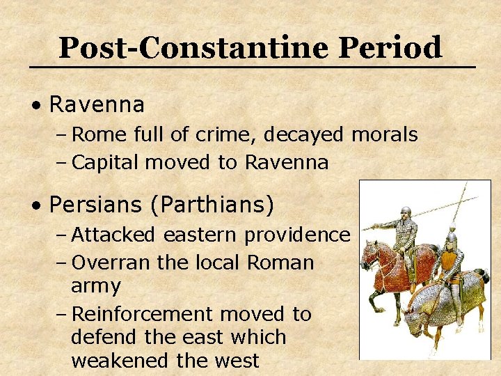 Post-Constantine Period • Ravenna – Rome full of crime, decayed morals – Capital moved