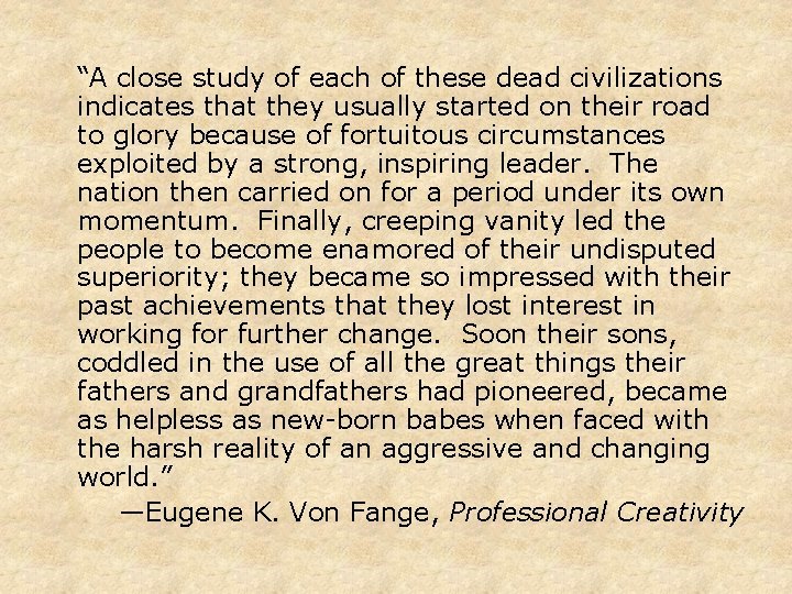 “A close study of each of these dead civilizations indicates that they usually started