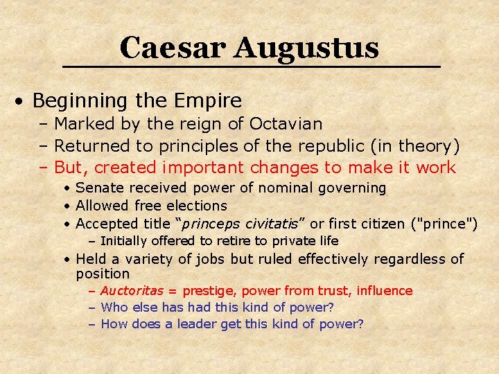 Caesar Augustus • Beginning the Empire – Marked by the reign of Octavian –