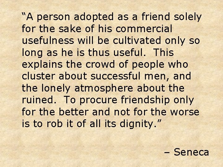 “A person adopted as a friend solely for the sake of his commercial usefulness