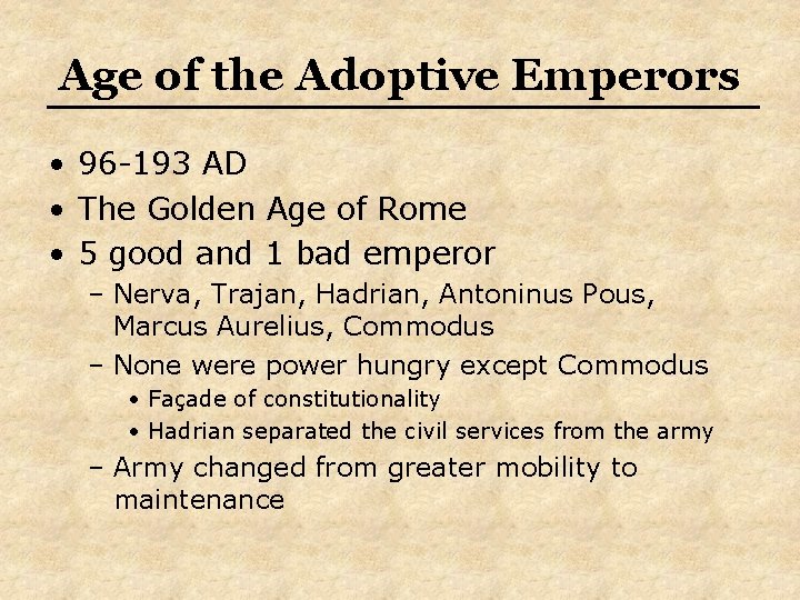 Age of the Adoptive Emperors • 96 -193 AD • The Golden Age of