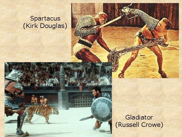 Spartacus (Kirk Douglas) Gladiator (Russell Crowe) 