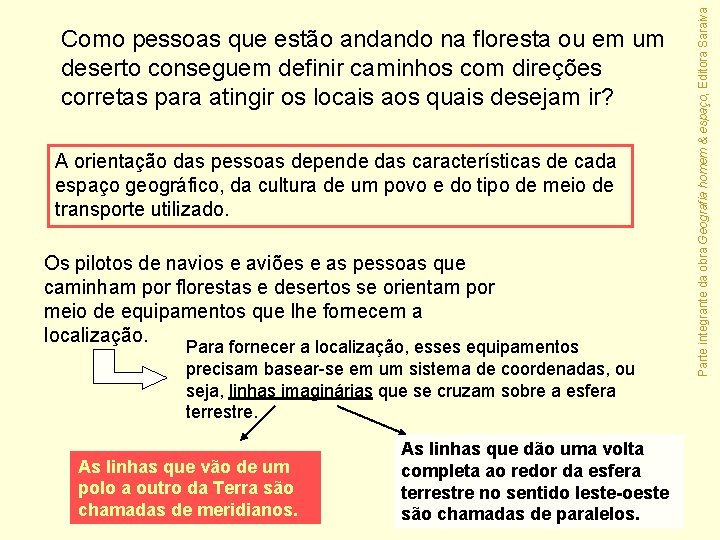 A orientação das pessoas depende das características de cada espaço geográfico, da cultura de