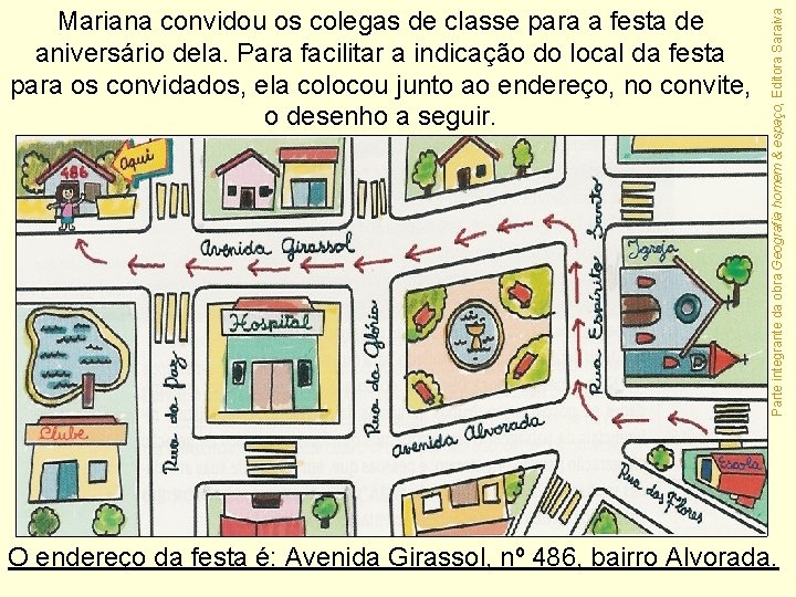 Parte integrante da obra Geografia homem & espaço, Editora Saraiva Mariana convidou os colegas