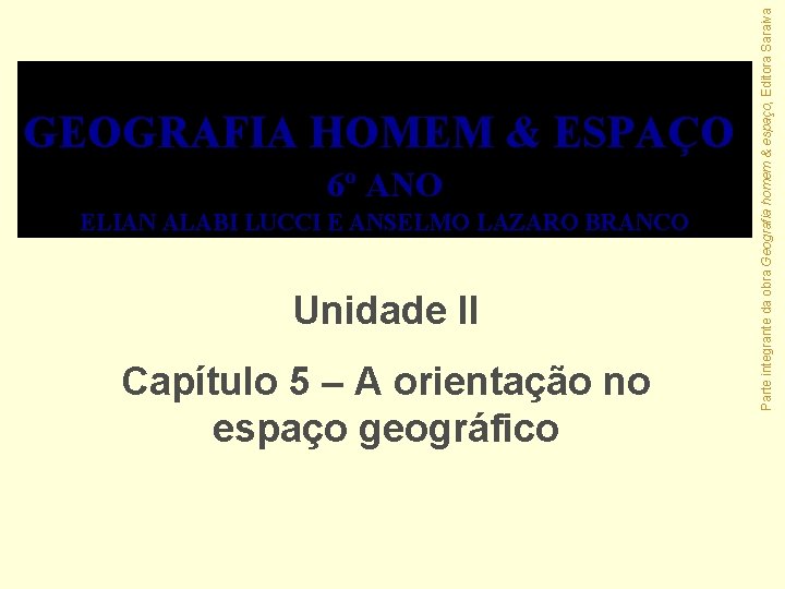 6º ANO ELIAN ALABI LUCCI E ANSELMO LAZARO BRANCO Unidade II Capítulo 5 –