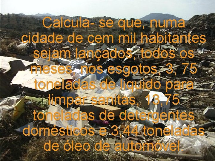 Calcula- se que, numa cidade de cem mil habitantes sejam lançados, todos os meses,