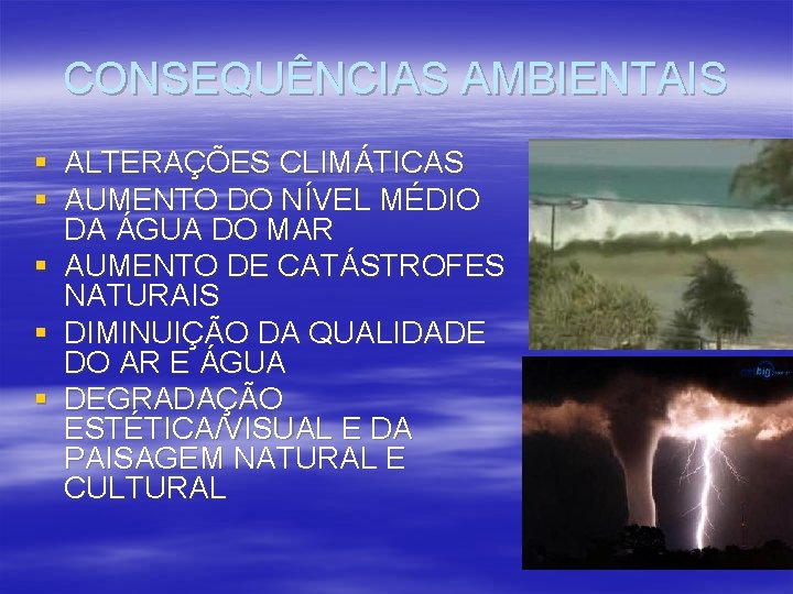 CONSEQUÊNCIAS AMBIENTAIS § ALTERAÇÕES CLIMÁTICAS § AUMENTO DO NÍVEL MÉDIO DA ÁGUA DO MAR