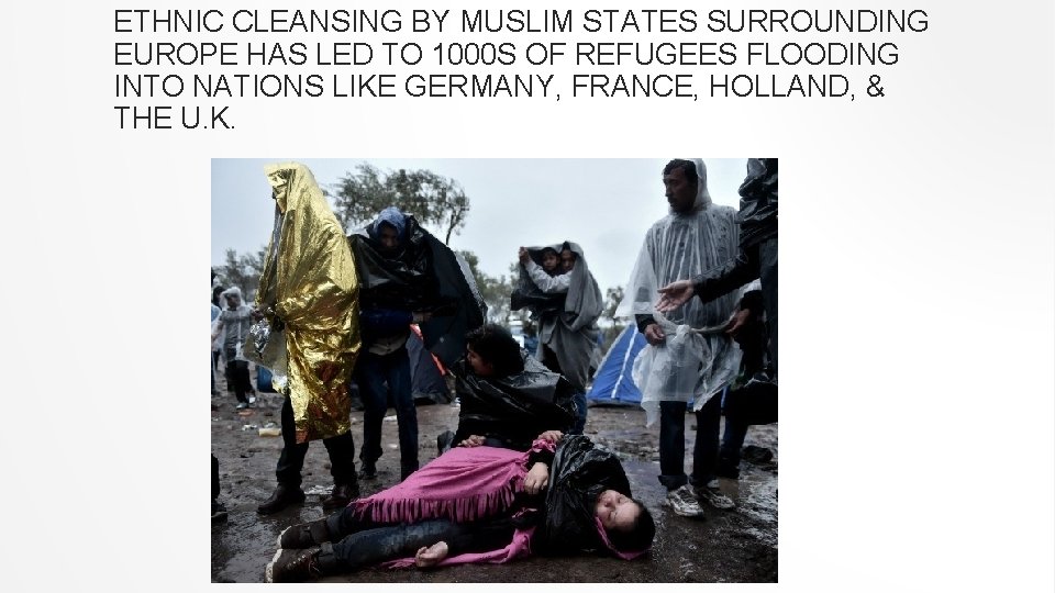 ETHNIC CLEANSING BY MUSLIM STATES SURROUNDING EUROPE HAS LED TO 1000 S OF REFUGEES