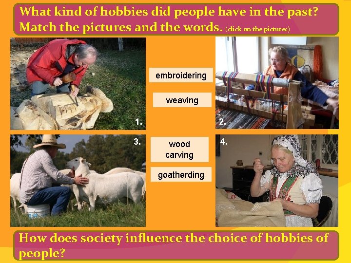 What kind of hobbies did people have in the past? Match the pictures and