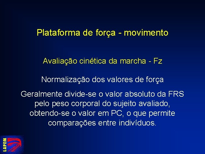 Plataforma de força - movimento Avaliação cinética da marcha - Fz Normalização dos valores