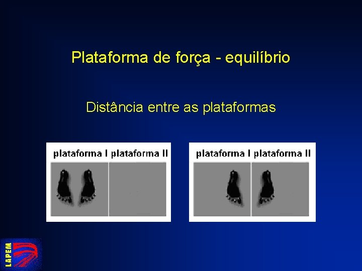 Plataforma de força - equilíbrio Distância entre as plataformas 