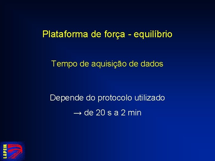 Plataforma de força - equilíbrio Tempo de aquisição de dados Depende do protocolo utilizado