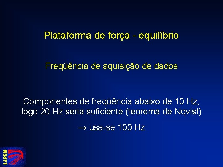 Plataforma de força - equilíbrio Freqüência de aquisição de dados Componentes de freqüência abaixo
