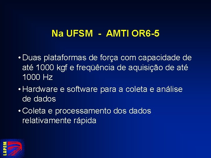 Na UFSM - AMTI OR 6 -5 • Duas plataformas de força com capacidade