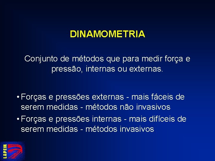 DINAMOMETRIA Conjunto de métodos que para medir força e pressão, internas ou externas. •