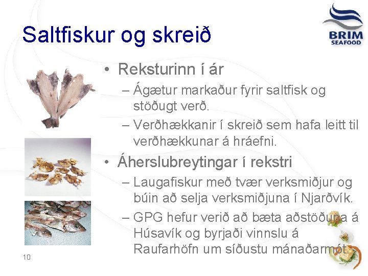 Saltfiskur og skreið • Reksturinn í ár – Ágætur markaður fyrir saltfisk og stöðugt