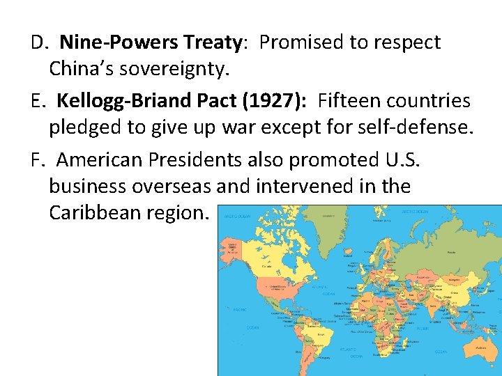 D. Nine-Powers Treaty: Promised to respect China’s sovereignty. E. Kellogg-Briand Pact (1927): Fifteen countries