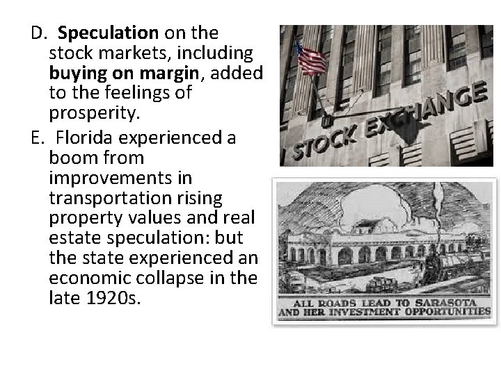 D. Speculation on the stock markets, including buying on margin, added to the feelings