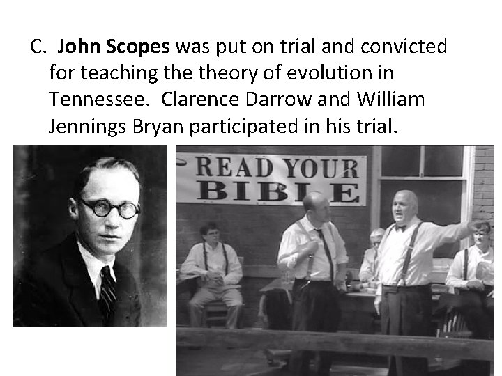 C. John Scopes was put on trial and convicted for teaching theory of evolution