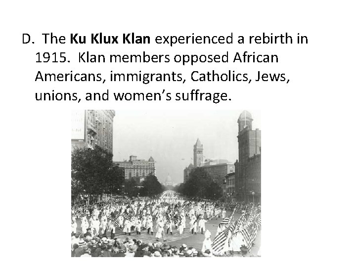 D. The Ku Klux Klan experienced a rebirth in 1915. Klan members opposed African