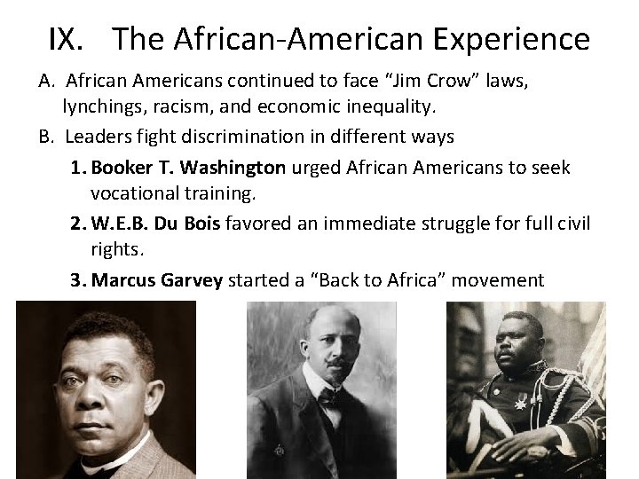 IX. The African-American Experience A. African Americans continued to face “Jim Crow” laws, lynchings,