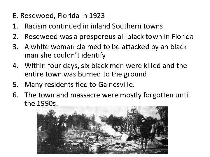 E. Rosewood, Florida in 1923 1. Racism continued in inland Southern towns 2. Rosewood