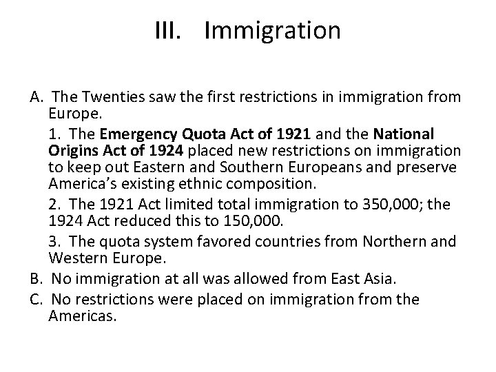 III. Immigration A. The Twenties saw the first restrictions in immigration from Europe. 1.