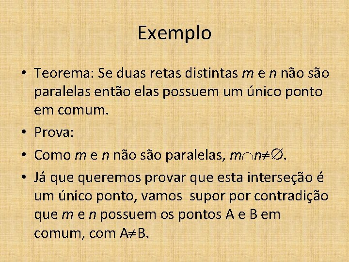 Exemplo • Teorema: Se duas retas distintas m e n não são paralelas então