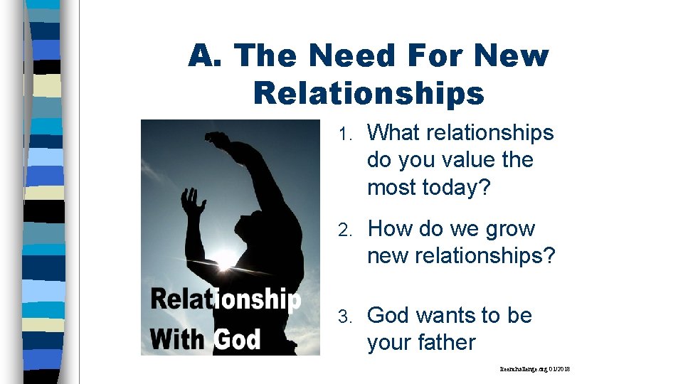 A. The Need For New Relationships 1. What relationships do you value the most