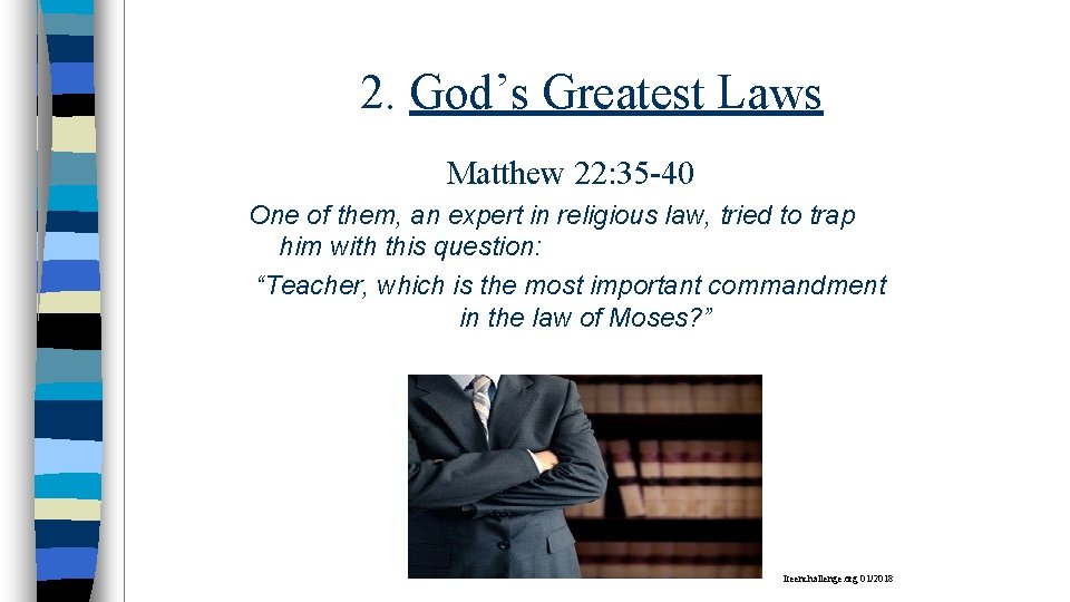 2. God’s Greatest Laws Matthew 22: 35 -40 One of them, an expert in