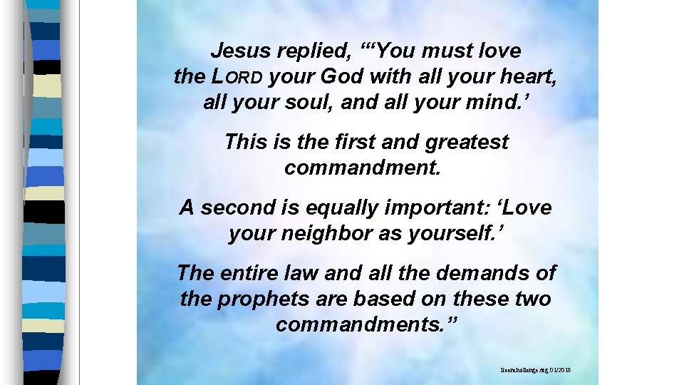 Jesus replied, “‘You must love the LORD your God with all your heart, all